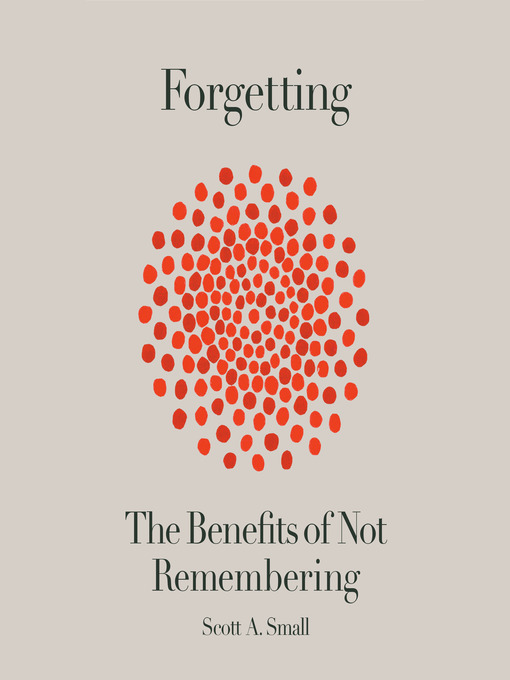 Title details for Forgetting by Scott A. Small - Available